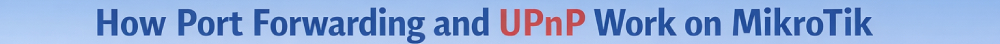 Mikrotik-UPnP-Forwarding